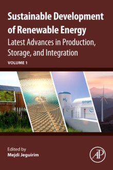Image for Sustainable development of renewable energy  : latest advances in production, storage, and integration