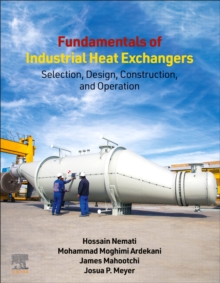 Image for Fundamentals of industrial heat exchangers  : selection, design, construction, and operation