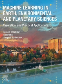 Image for Machine Learning in Earth, Environmental and Planetary Sciences: Theoretical and Practical Applications