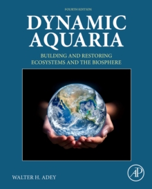 Image for Dynamic aquaria  : building and restoring ecosystems and the biosphere