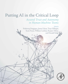 Image for Putting AI in the critical loop: assured trust and autonomy in human-machine teams