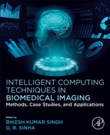 Image for Intelligent Computing Techniques in Biomedical Imaging : Methods, Case Studies, and Applications