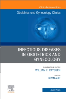 Infectious Diseases in Obstetrics and Gynecology, An Issue of Obstetrics and Gynecology Clinics