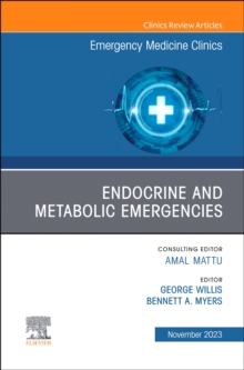 Image for Endocrine and Metabolic Emergencies , An Issue of Emergency Medicine Clinics of North America