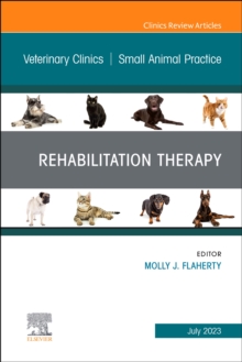 Rehabilitation Therapy, An Issue of Veterinary Clinics of North America: Small Animal Practice