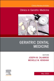 Geriatric Dental Medicine, An Issue of Clinics in Geriatric Medicine