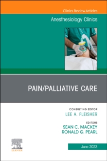 Pain/Palliative Care, An Issue of Anesthesiology Clinics