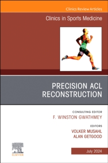 Image for Precision ACL Reconstruction, An Issue of Clinics in Sports Medicine