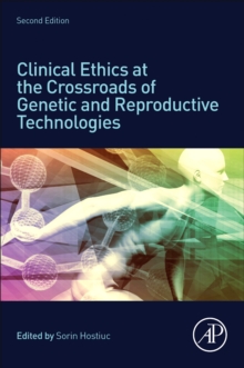 Image for Clinical Ethics at the Crossroads of Genetic and Reproductive Technologies