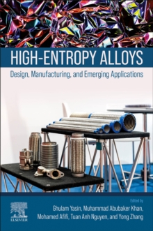 Image for High-Entropy Alloys : Design, Manufacturing, and Emerging Applications