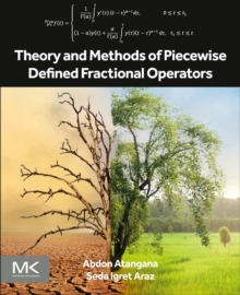 Image for Theory and Methods of Piecewise Defined Fractional Operators