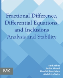Image for Fractional Difference, Differential Equations, and Inclusions: Analysis and Stability