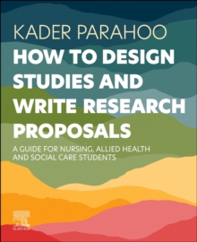 How to Design Studies and Write Research Proposals: A Guide for Nursing, Allied Health and Social Care Students