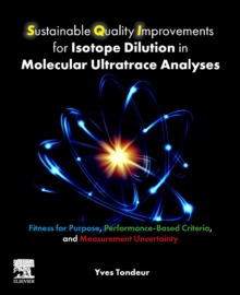 Image for Sustainable quality improvements for isotope dilution in molecular ultratrace analyses  : fitness for purpose, performance-based criteria, and measurement uncertainty