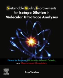 Image for Sustainable Quality Improvements for Isotope Dilution in Molecular Ultratrace Analyses: Fitness for Purpose, Performance-Based Criteria, and Measurement Uncertainty