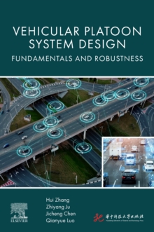 Image for Vehicular Platoon System Design : Fundamentals and Robustness