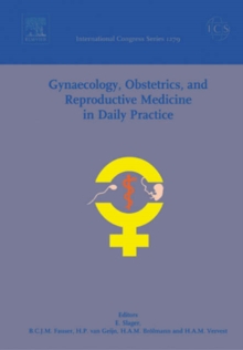 Gynaecology, Obstetrics, and Reproductive Medicine in Daily Practice: Proceedings of the 15th Congress of Gynaecology, Obstetrics and Reproductive Medicine in Daily Practice 2005, to be held in Rotterdam, The Netherlands between 6 and 8 April 2005, ICS 1279