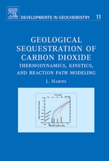 Image for Geological sequestration of carbon dioxide  : thermodynamics, kinetics, and reaction path modeling