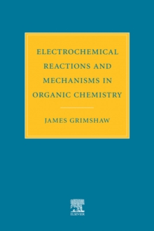 Image for Electrochemical Reactions and Mechanisms in Organic Chemistry