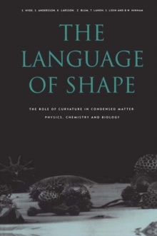 Image for The Language of Shape : The Role of Curvature in Condensed Matter: Physics, Chemistry and Biology