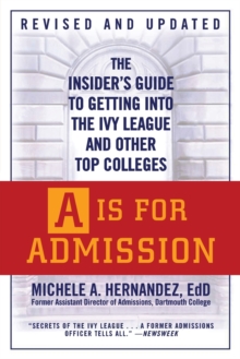 Image for A is for admission  : the insider's guide to getting into the Ivy League and other top colleges