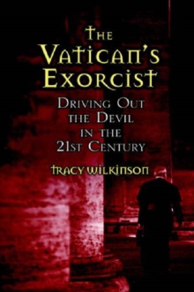 Image for The Vatican's exorcists  : driving out the devil in the 21st century