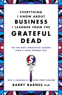 Image for Everything I Know About Business I Learned From The Grateful Dead