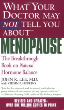 Image for What Your Doctor May Not Tell You About Menopause (TM) : The Breakthrough Book on Natural Hormone Balance