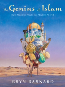 Image for The genius of Islam: how Muslims made the modern world