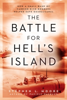 Image for The battle for Hell's Island  : how a small band of carrier dive-bombers helped save Guadalcanal