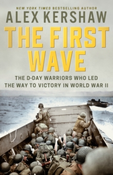 Image for The first wave: the D-Day warriors who led the way to victory in World War II