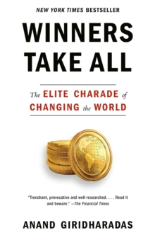 Image for Winners Take All: The Elite Charade of Changing the World