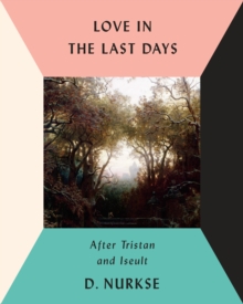 Image for Love in the last days  : after Tristan and Iseult