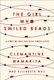 Image for The Girl Who Smiled Beads : A Story of War and What Comes After