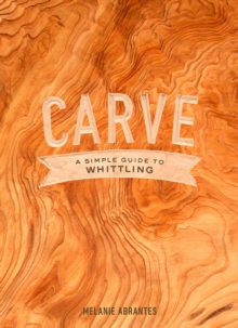 Image for Carve: a simple guide to whittling