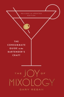 Joy of Mixology: The Consummate Guide to the Bartender’s Craft