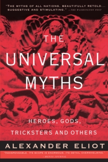 Image for The Universal Myths : Heroes, Gods, Tricksters, and Others