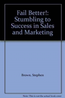 Image for Fail better!  : stumbling to success in sales and marketing