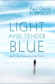 Image for Light And Tender Blue and Other Stories From the Sixties