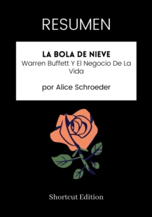 Image for RESUMEN: La Bola De Nieve: Warren Buffett Y El Negocio De La Vida Por Alice Schroeder