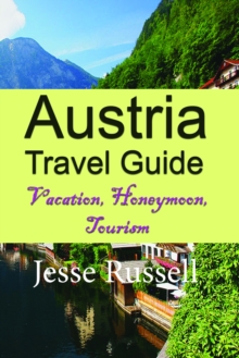 Image for Austria Travel Guide: Vacation, Honeymoon, Tourism