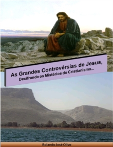 Image for As Grandes Controversias De Jesus, Decifrando Os Misterios Do Cristianismo...