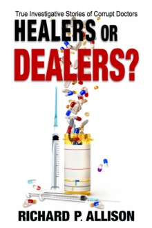 Image for Healers or Dealers?: True Investigative Stories of Corrupt Doctors