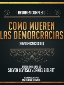 Image for Resumen Completo: Como Mueren Las Democracias (How Democracries Die) - Basado En El Libro De Steven Levitsky Y Daniel Ziblatt