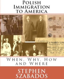 Image for Polish Immigration to America: When, Where, Why and How