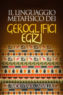 Image for Il Linguaggio Metafisico Dei Geroglifici Egizi