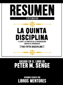 Image for Resumen Extendido | La Quinta Disciplina: El Arte Y La Practica De La Organizacion Abierta Al Aprendizaje (The Fifth Discipline) - Basado En El Libro De Peter M. Senge