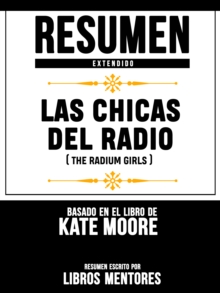 Image for Resumen Extendido: Las Chicas Del Radio (The Radium Girls) - Basado En El Libro De Kate Moore
