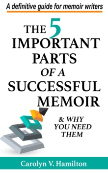 Image for 5 Important Parts of a Successful Memoir & Why You Need Them, a Definitive Guide for Memoir Writers