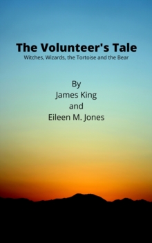 Image for Volunteer's Tale: Witches, Wizards, the Tortoise and the Bear
